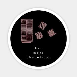 Eat more chocolate (white writting) Magnet